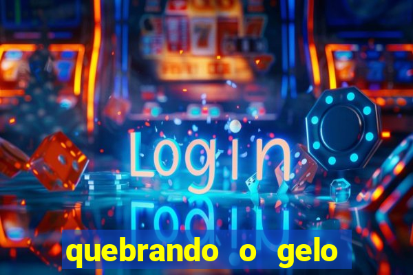 quebrando o gelo ler online